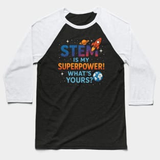 STEM Is My Superpower What's Yours? Science Kids Baseball T-Shirt